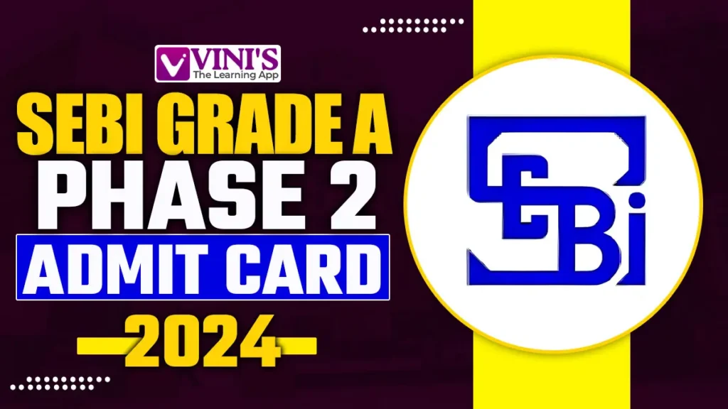 SEBI Grade A Phase 2 Admit Card 2024