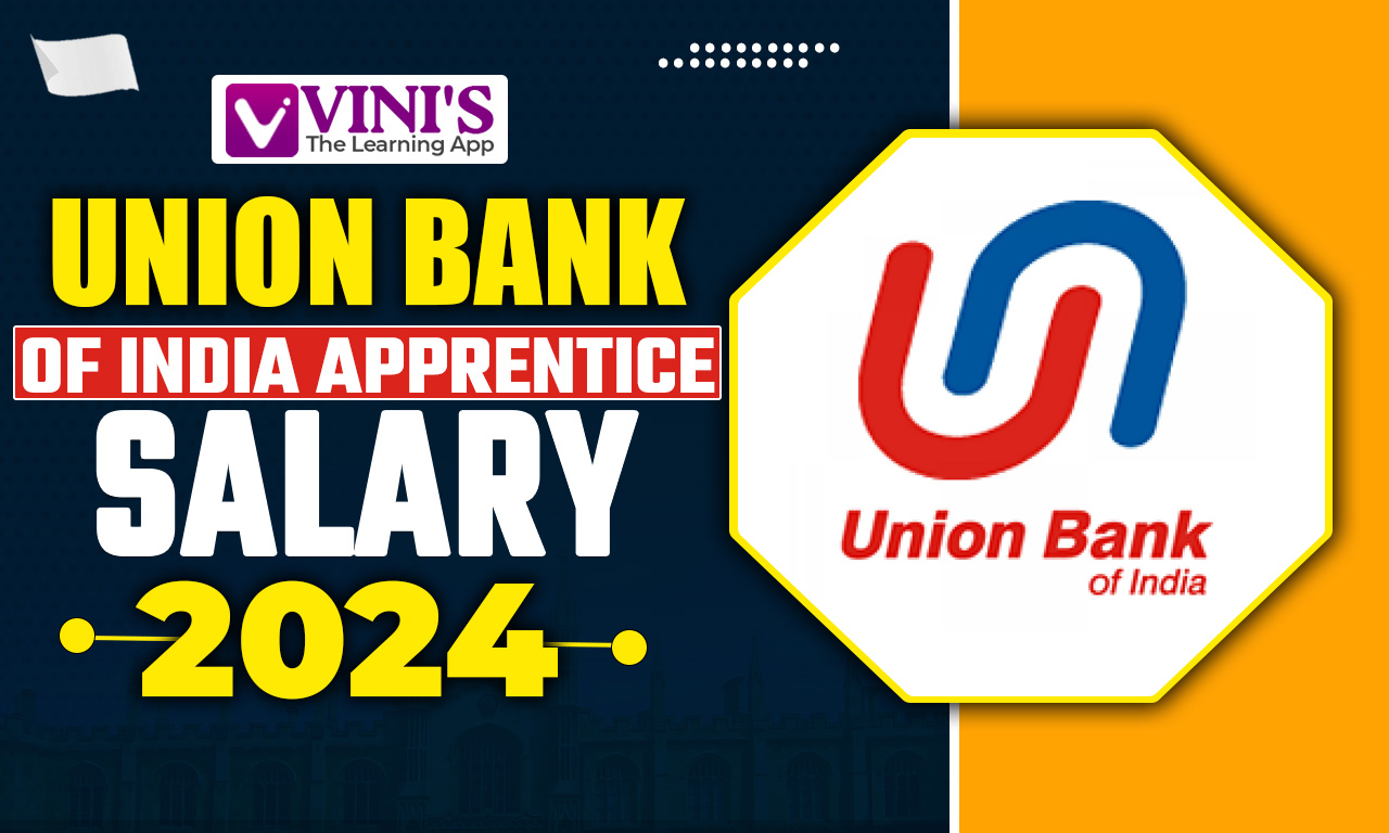 Union Bank of India Apprentice Salary 2024